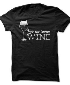 Love Me Some Wine T-Shirt