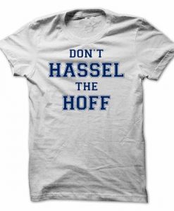 Dont Hassle The Hoff T-Shirt