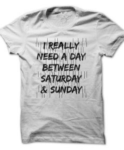 NOT ENOUGH DAYS! T-Shirt