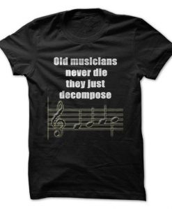 Old Musicians Never Die T-Shirt