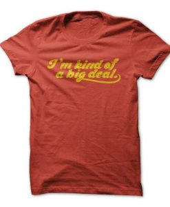 I'm Kind of a Big Deal T-Shirt