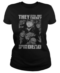 Shaun Of The Dead Still Out There Tshirt