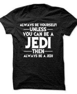 Always Be Yourself! T-Shirt