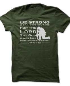Be Strong And Of A Good Courage Kneeling Soldier Tshirt