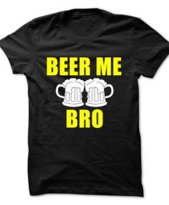 Beer Me Bro T-Shirt