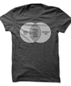 Bono Cant Live Here T-Shirt