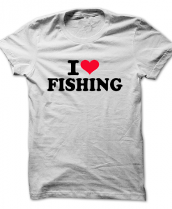 I Love Fishing T-Shirt