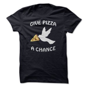 Give Pizza A Chance - Dove T Shirt
