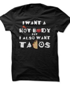 I Want A Hot Body And Tacos Tshirt