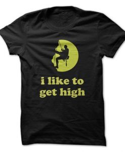 I Like To Get High Rock Climbing T-Shirt