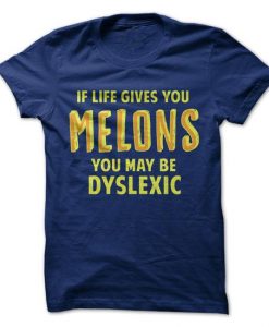 If Life Gives You Melons T-Shirt