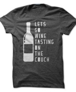 Lets Go Wine Tasting On The Couch T-Shirt