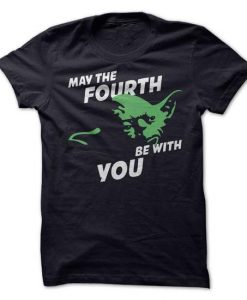 May The Fourth Be With You T-Shirt