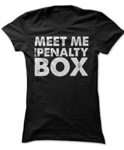 Meet Me In The Penalty Box T-Shirt