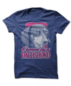 Owned By A Dachshund Tshirt