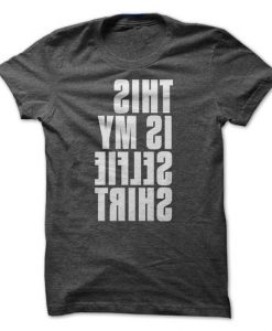 Selfie Shirt T-Shirt