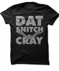 Dat Snitch Cray T-Shirt