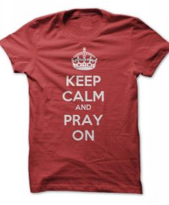 Keep Calm And Pray On Tshirt