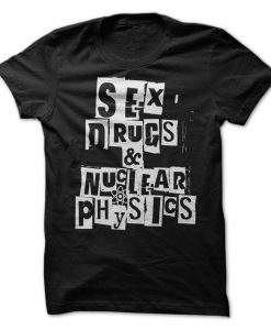 Sex, Drugs and Nuclear Physics