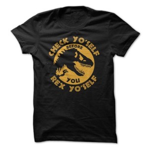 Check YoSelf Before You Rex YoSelf Tshirt