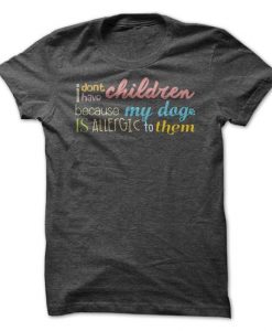 I Don't Have Children Tshirt