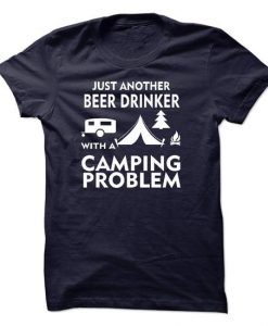 Beer Drinker with a Camping Problem Tshirt