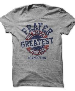 Prayer - The Worlds Greatest Wireless Connection Tshirt