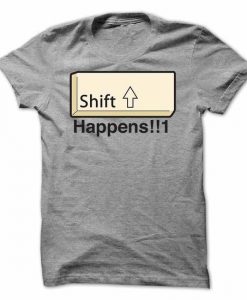 Shift Happens Tshirt