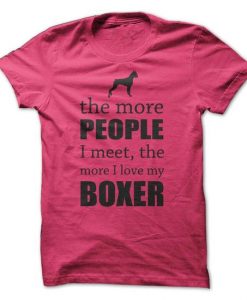 The More I Love My Boxer Tshirt