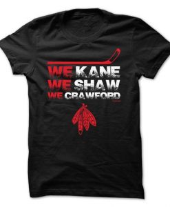 We Kane We Shaw We Crawford Tshirt