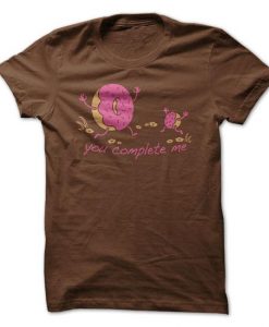 You Complete Me Tshirt