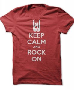 Keep Calm And Rock On Tshirt