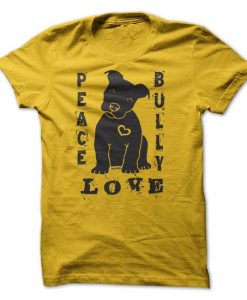Peace Love Bully Tshirt