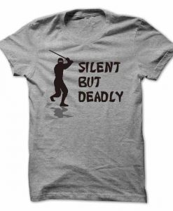Silent But Deadly Tshirt
